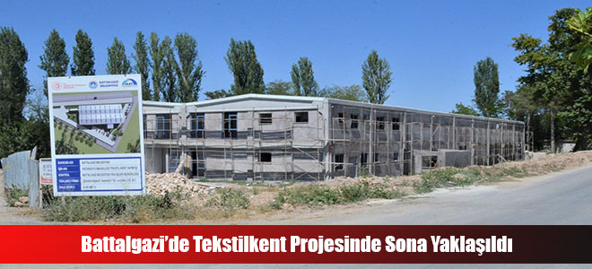 Battalgazi’de Tekstilkent Projesinde Sona Yaklaşıldı