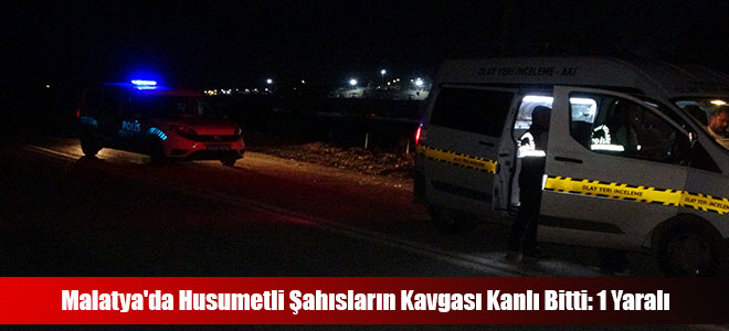 Malatya'da Husumetli Şahısların Kavgası Kanlı Bitti: 1 Yaralı