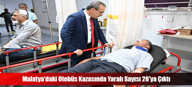 Malatya'daki Otobüs Kazasında Yaralı Sayısı 26'ya Çıktı