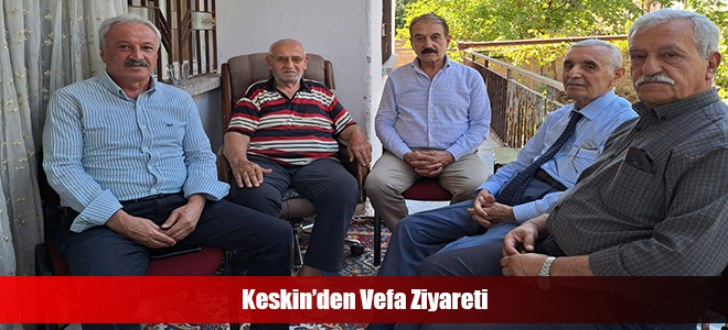 Keskin’den Vefa Ziyareti