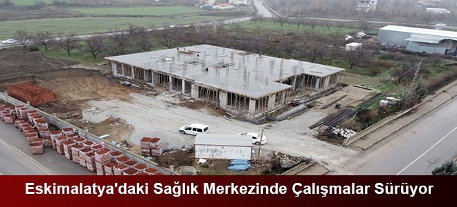 Eskimalatya'daki Sağlık Merkezinde Çalışmalar Sürüyor