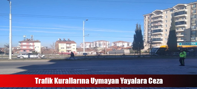 Trafik Kurallarına Uymayan Yayalara Ceza