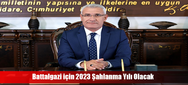 Battalgazi için 2023 Şahlanma Yılı Olacak