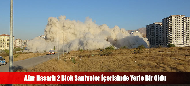 Ağır Hasarlı 2 Blok Saniyeler İçerisinde Yerle Bir Oldu