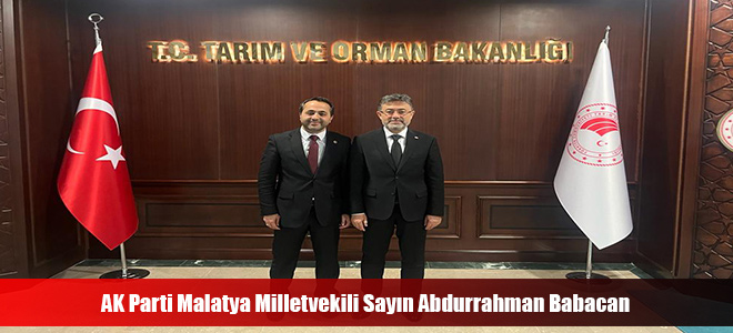 AK Parti Malatya Milletvekili Sayın Abdurrahman Babacan