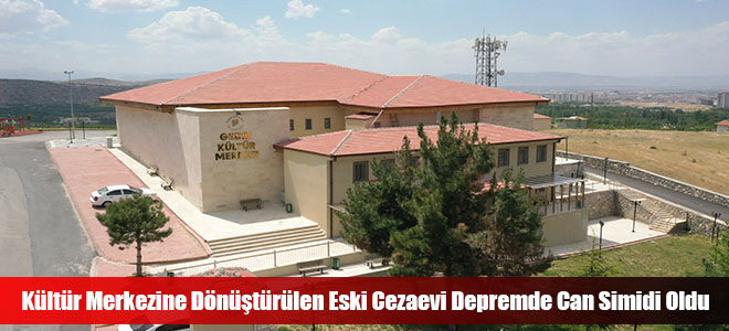 Kültür Merkezine Dönüştürülen Eski Cezaevi Depremde Can Simidi Oldu