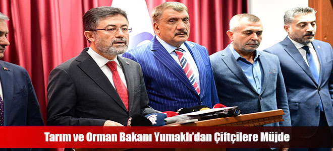 Tarım ve Orman Bakanı Yumaklı’dan Çiftçilere Müjde