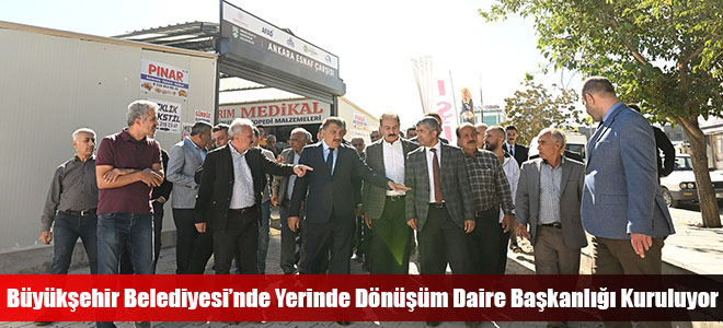 Büyükşehir Belediyesi’nde Yerinde Dönüşüm Daire Başkanlığı Kuruluyor