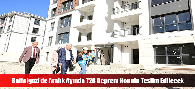 Battalgazi’de Aralık Ayında 726 Deprem Konutu Teslim Edilecek