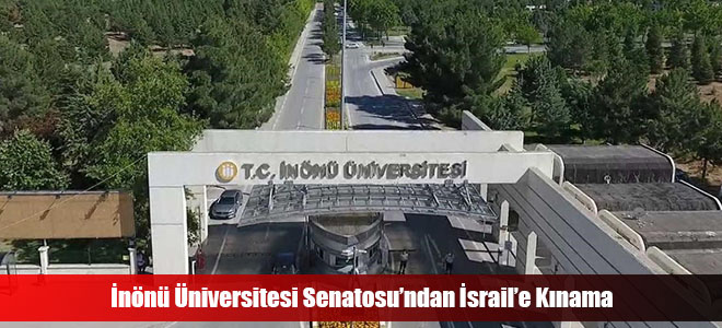 İnönü Üniversitesi Senatosu’ndan İsrail’e Kınama