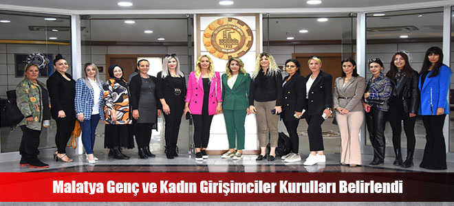 Malatya Genç ve Kadın Girişimciler Kurulları Belirlendi