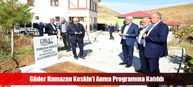 Güder Ramazan Keskin’i Anma Programına Katıldı