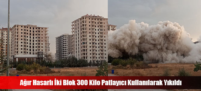 Ağır Hasarlı İki Blok 300 Kilo Patlayıcı Kullanılarak Yıkıldı