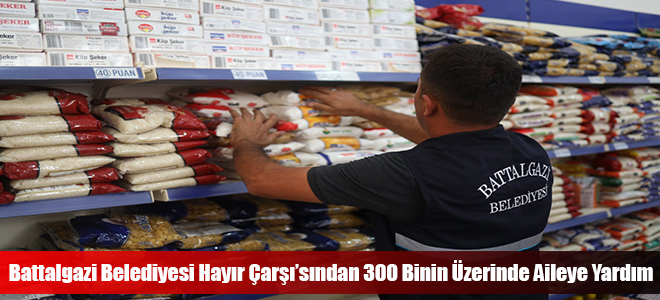 Battalgazi Belediyesi Hayır Çarşı’sından 300 Binin Üzerinde Aileye Yardım