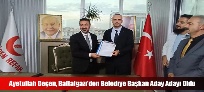 Ayetullah Geçen, Battalgazi’den Belediye Başkan Aday Adayı Oldu