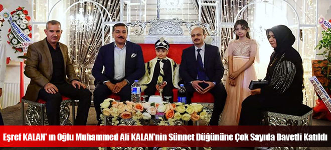 Eşref KALAN' ın Oğlu Muhammed Ali KALAN'nin Sünnet Düğününe Çok Sayıda Davetli Katıldı