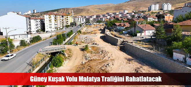 Güney Kuşak Yolu Malatya Trafiğini Rahatlatacak