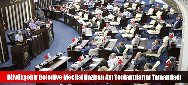 Büyükşehir Belediye Meclisi Haziran Ayı Toplantılarını Tamamladı