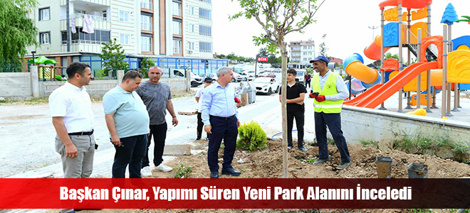 Başkan Çınar, Yapımı Süren Yeni Park Alanını İnceledi