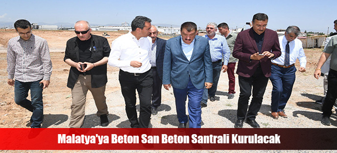 Malatya'ya Beton San Beton Santrali Kurulacak