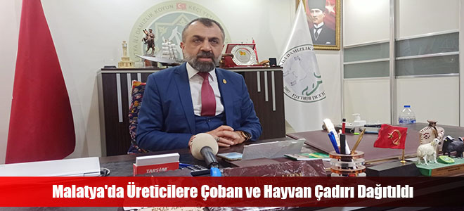 Malatya'da Üreticilere Çoban ve Hayvan Çadırı Dağıtıldı