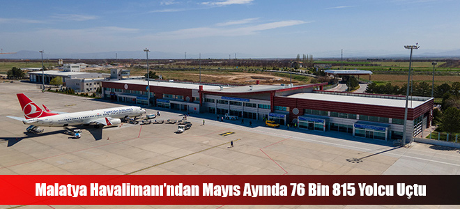 Malatya Havalimanı’ndan Mayıs Ayında 76 Bin 815 Yolcu Uçtu