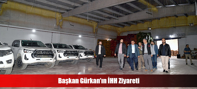 Başkan Gürkan’ın İHH Ziyareti