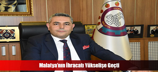 Malatya’nın İhracatı Yükselişe Geçti