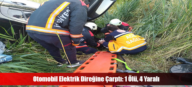 Otomobil Elektrik Direğine Çarptı: 1 Ölü, 4 Yaralı