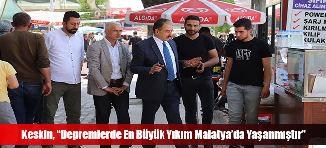 Keskin, “Depremlerde En Büyük Yıkım Malatya’da Yaşanmıştır”