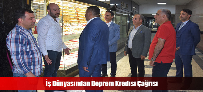 İş Dünyasından Deprem Kredisi Çağrısı