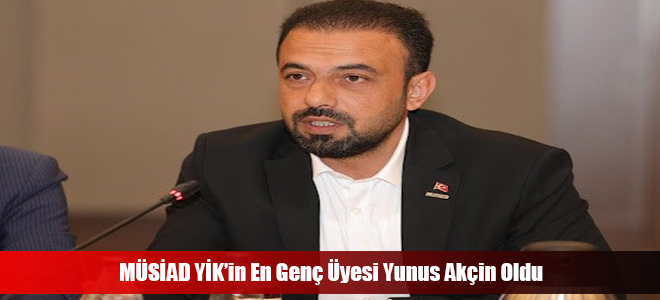 MÜSİAD YİK’in En Genç Üyesi Yunus Akçin Oldu