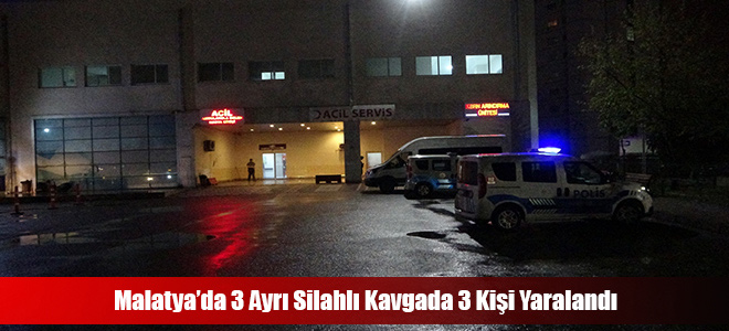 Malatya’da 3 Ayrı Silahlı Kavgada 3 Kişi Yaralandı