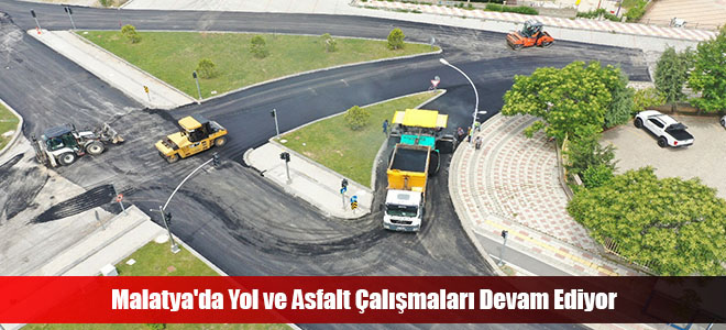 Malatya'da Yol ve Asfalt Çalışmaları Devam Ediyor