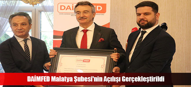 DAİMFED Malatya Şubesi'nin Açılışı Gerçekleştirildi