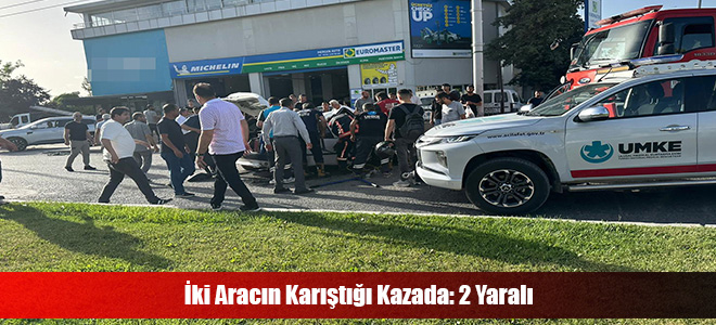 İki Aracın Karıştığı Kazada: 2 Yaralı