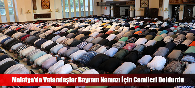 Malatya'da Vatandaşlar Bayram Namazı İçin Camileri Doldurdu