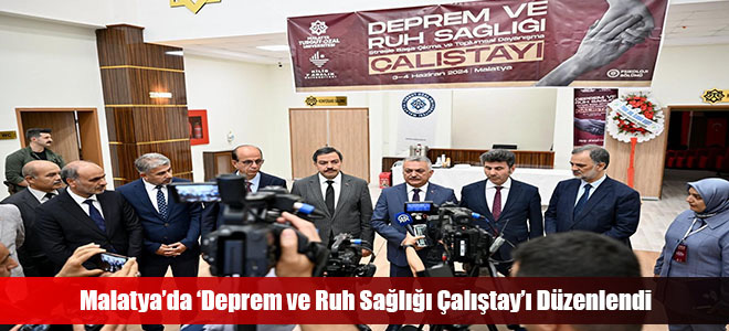 Malatya’da ‘Deprem ve Ruh Sağlığı Çalıştay’ı Düzenlendi