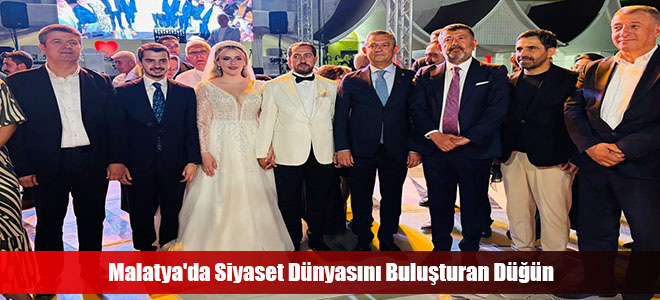 Malatya'da Siyaset Dünyasını Buluşturan Düğün