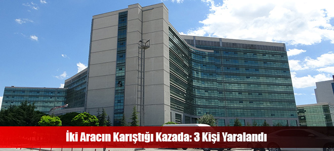 İki Aracın Karıştığı Kazada: 3 Kişi Yaralandı