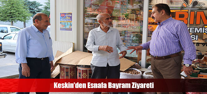 Keskin’den Esnafa Bayram Ziyareti