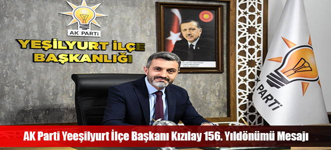 AK Parti Yeeşilyurt İlçe Başkanı Kızılay 156. Yıldönümü Mesajı