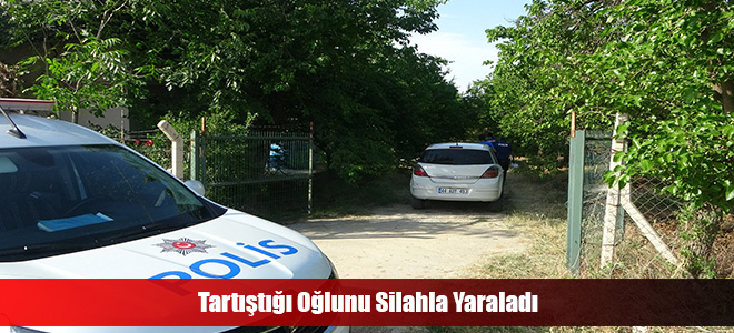 Tartıştığı Oğlunu Silahla Yaraladı