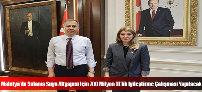 Malatya’da Sulama Suyu Altyapısı İçin 700 Milyon TL’lik İyileştirme Çalışması Yapılacak