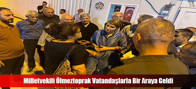 Milletvekili Ölmeztoprak Vatandaşlarla Bir Araya Geldi