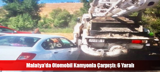 Malatya'da Otomobil Kamyonla Çarpıştı: 6 Yaralı