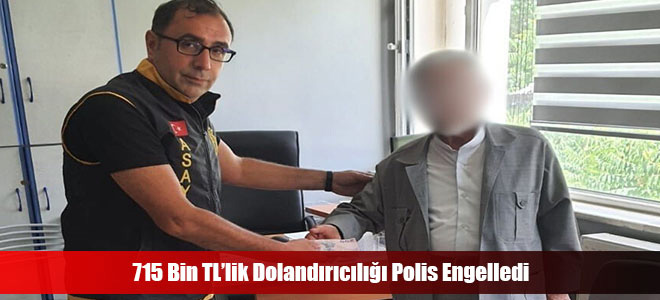 715 Bin TL’lik Dolandırıcılığı Polis Engelledi