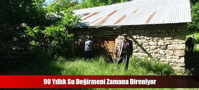 90 Yıllık Su Değirmeni Zamana Direniyor