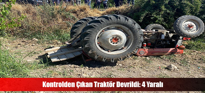 Kontrolden Çıkan Traktör Devrildi: 4 Yaralı