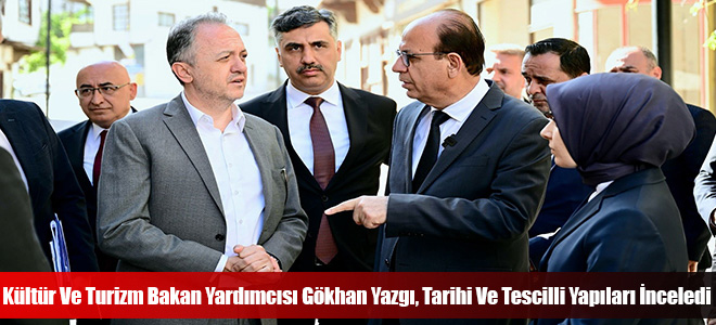 Kültür Ve Turizm Bakan Yardımcısı Gökhan Yazgı, Tarihi Ve Tescilli Yapıları İnceledi